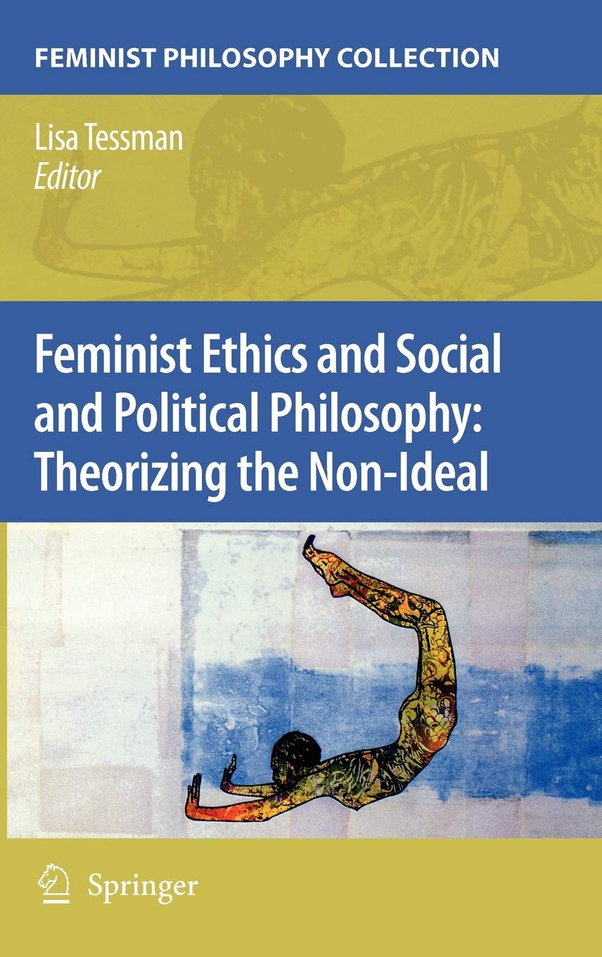 Feminist Ethics and Social and Political Philosophy: Theorizing the NonIdeal (Feminist Philosophy Collection (Hardcover)),Used