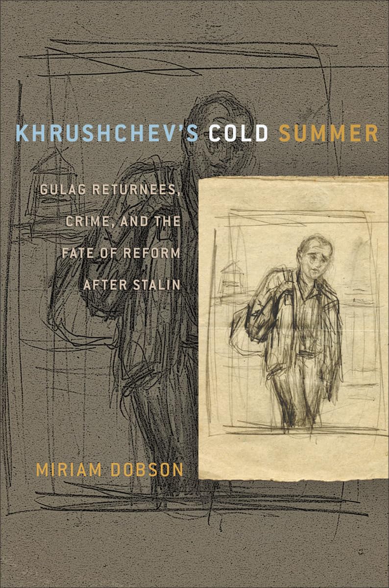 Khrushchev's Cold Summer: Gulag Returnees, Crime, and the Fate of Reform after Stalin,Used
