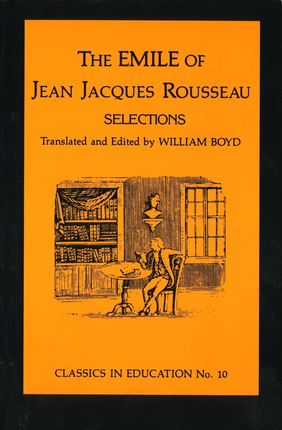 Emile of Jean Jacques Rousseau: Selections, no.10 (Classics in Education Series),New