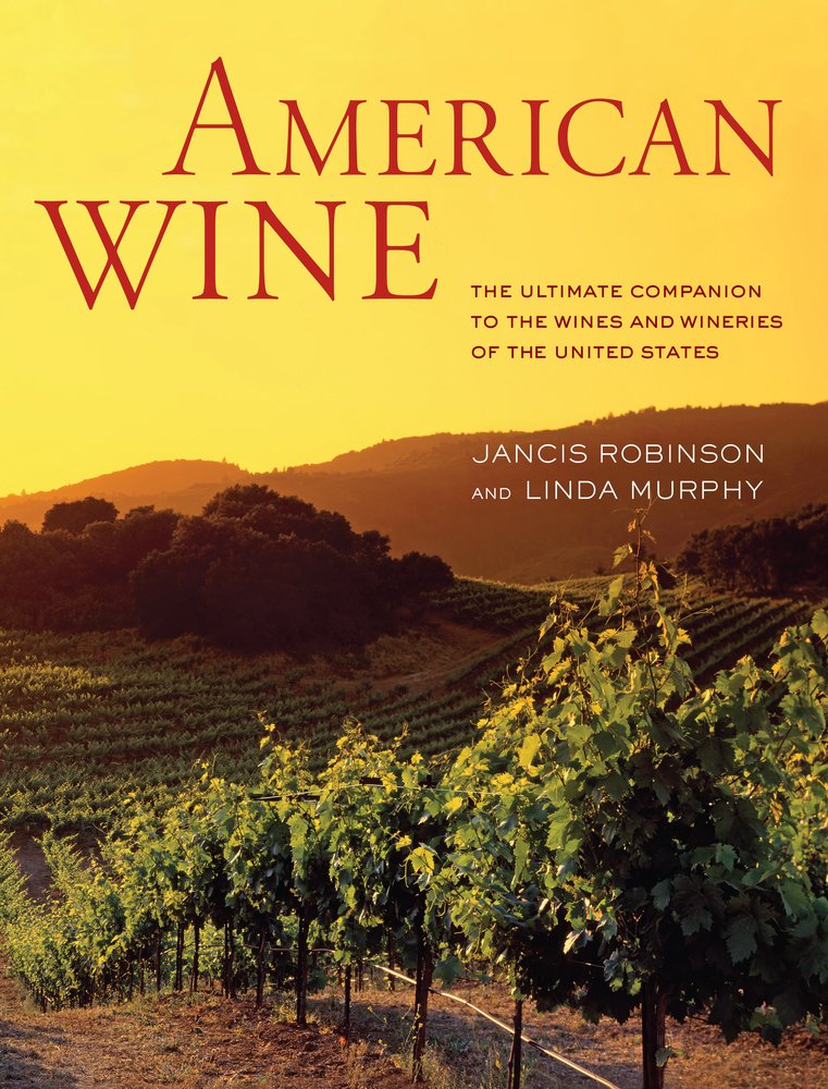 American Wine: The Ultimate Companion to the Wines and Wineries of the United States,Used