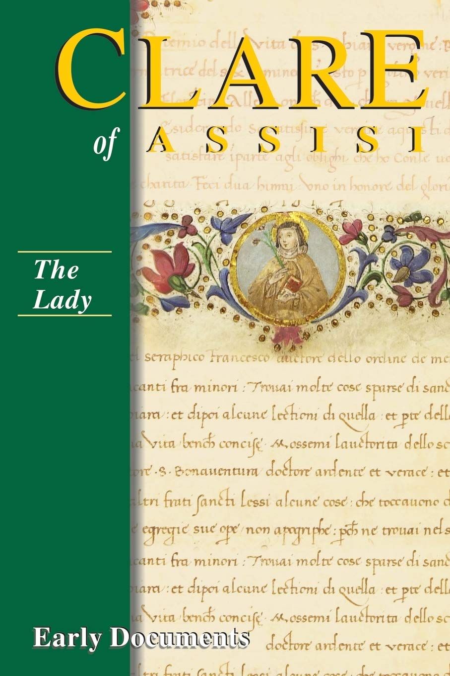 Clare of Assisi The Lady: Early Documents,New