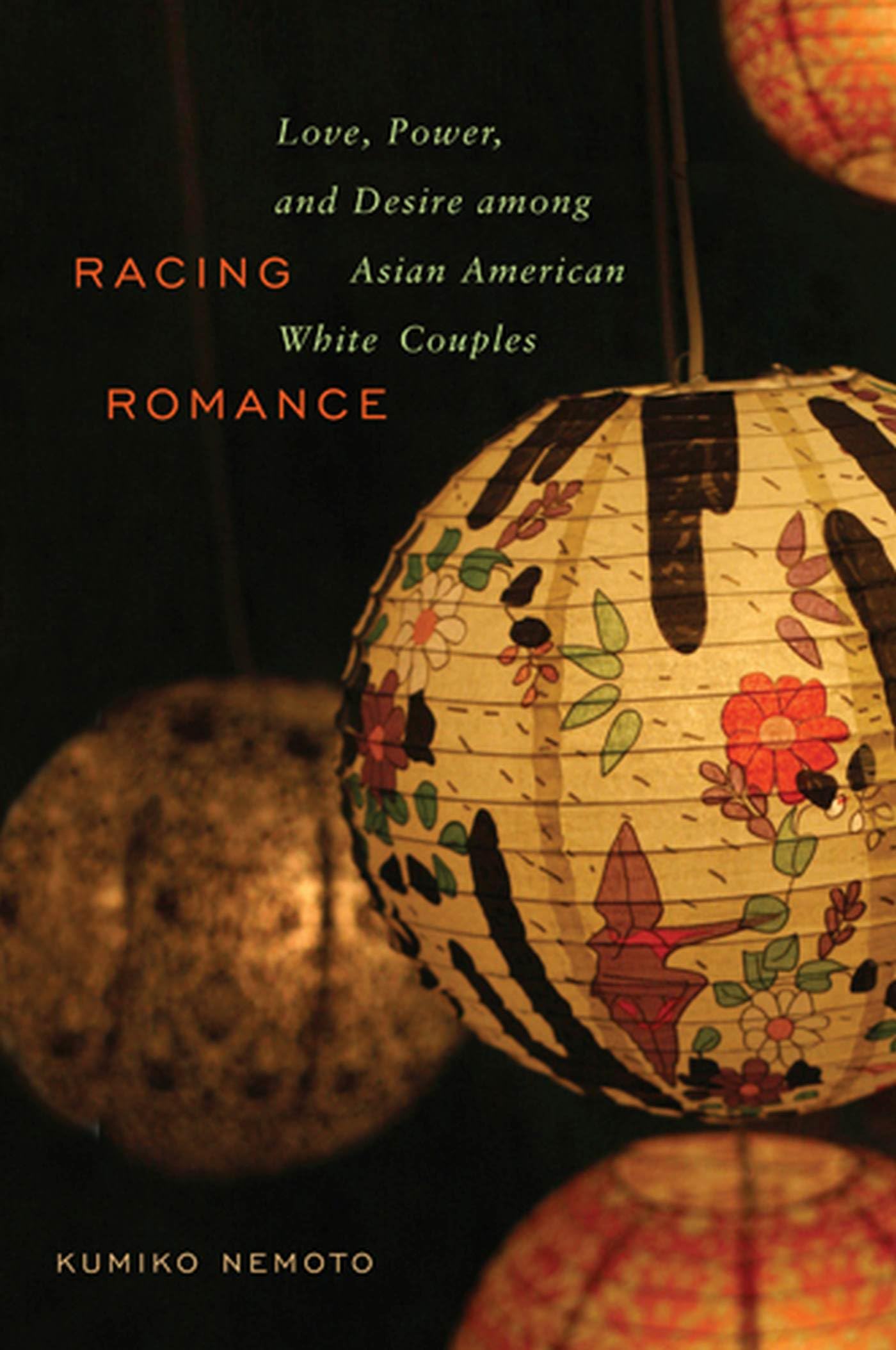Racing Romance: Love, Power, And Desire Among Asian American/White Couples,Used