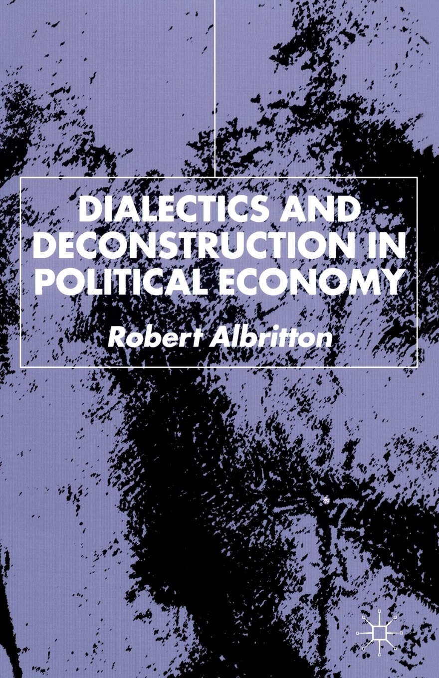 Dialectics and Deconstruction in Political Economy,Used