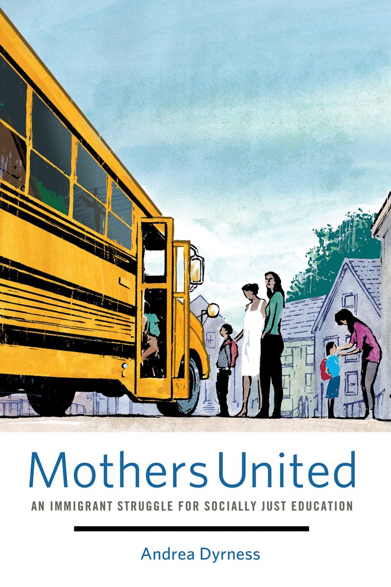Mothers United: An Immigrant Struggle for Socially Just Education,Used