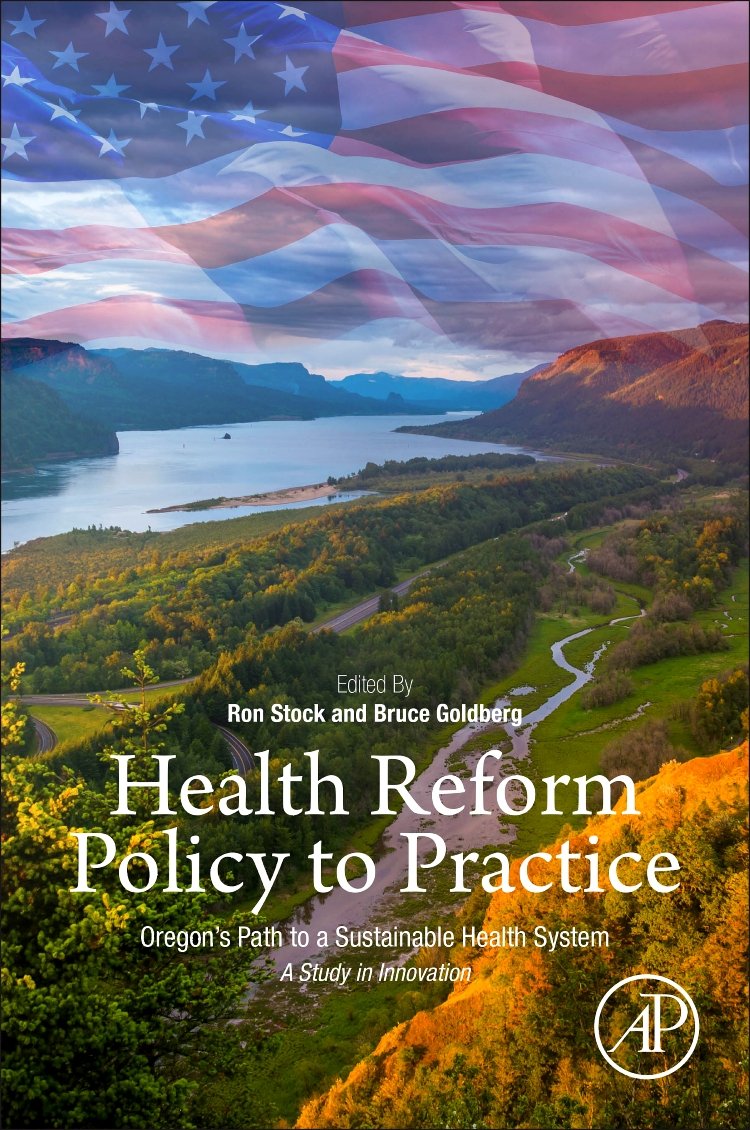 Health Reform Policy to Practice: Oregons Path to a Sustainable Health System: A Study in Innovation,Used