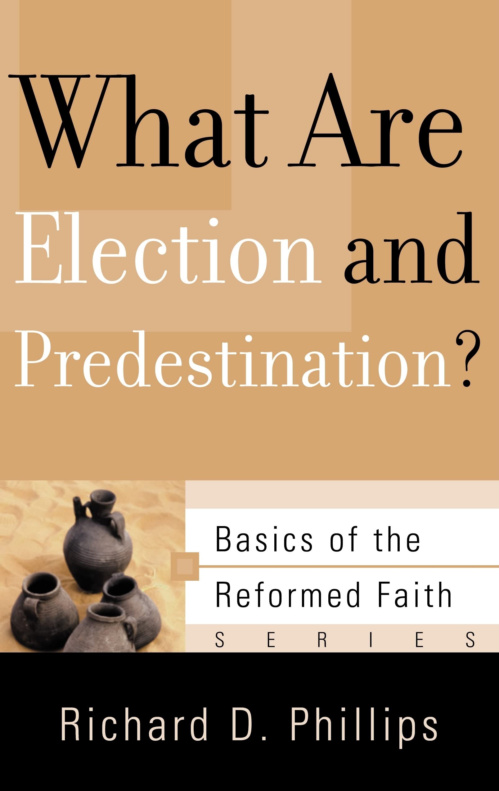 What Are Election and Predestination? (Basics of the Reformed Faith),Used