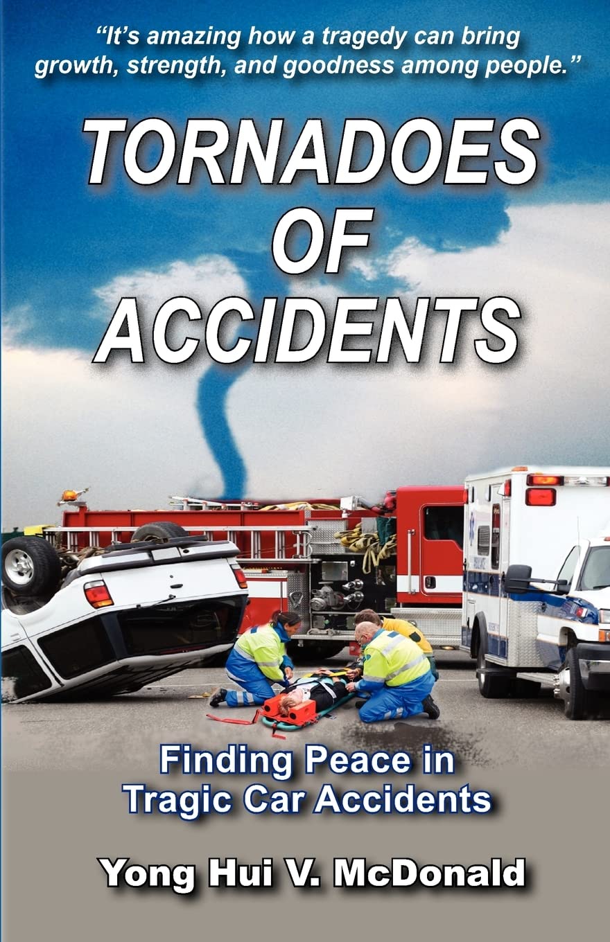 Tornadoes Of Accidents: Finding Peace In Tragic Car Accidents,Used