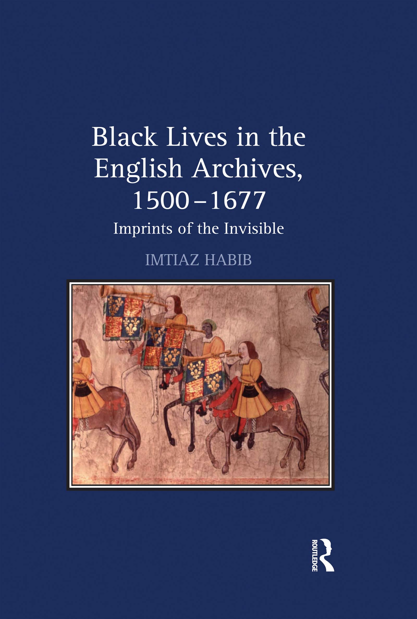 Black Lives in the English Archives, 15001677: Imprints of the Invisible,Used