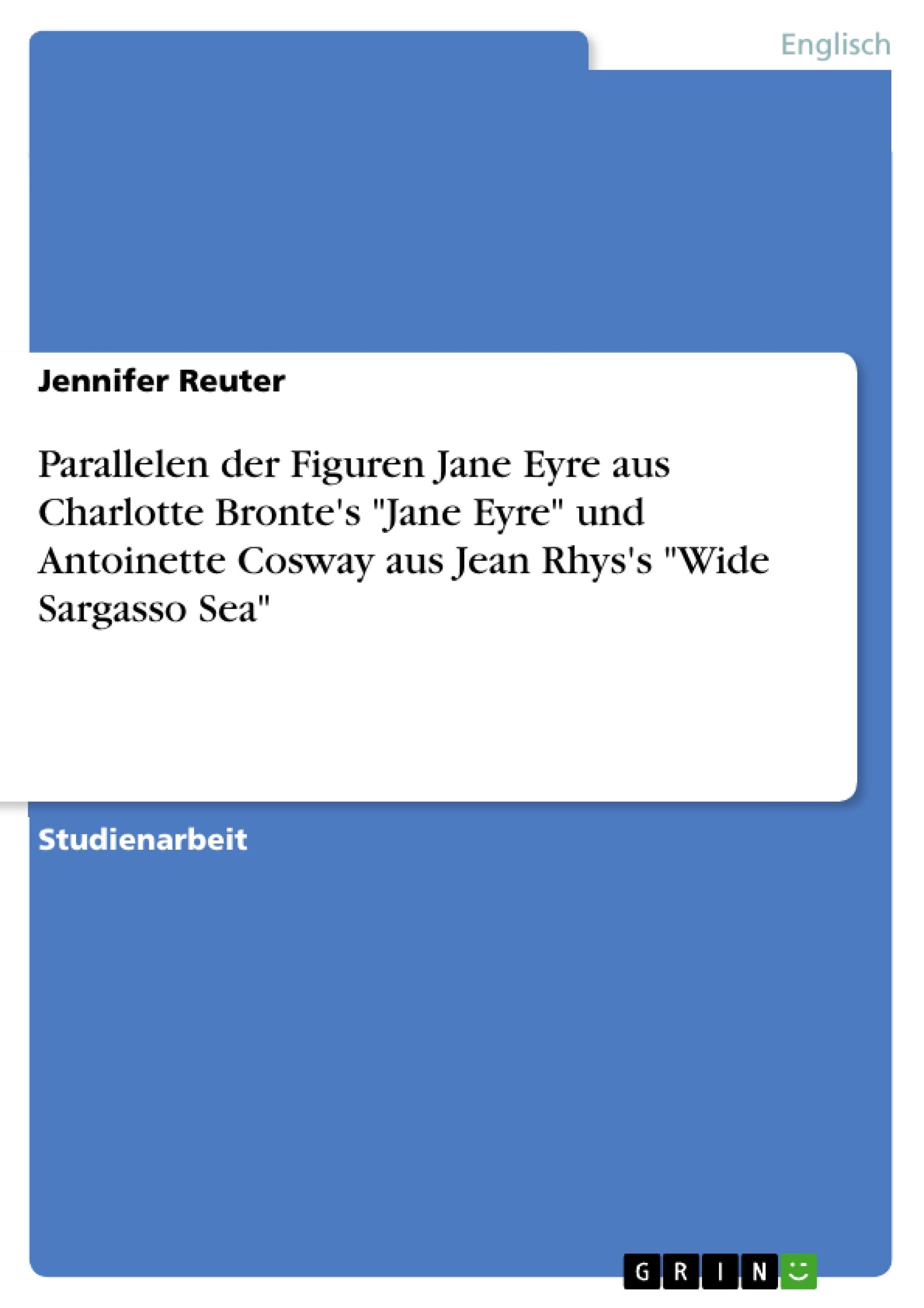 Parallelen Der Figuren Jane Eyre Aus Charlotte Bronte'S 'Jane Eyre' Und Antoinette Cosway Aus Jean Rhys'S 'Wide Sargasso Sea' (G,Used