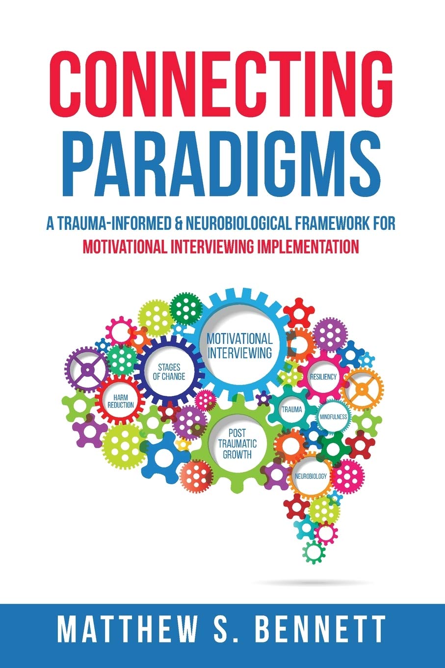 Connecting Paradigms: A TraumaInformed & Neurobiological Framework for Motivational Interviewing Implementation,Used