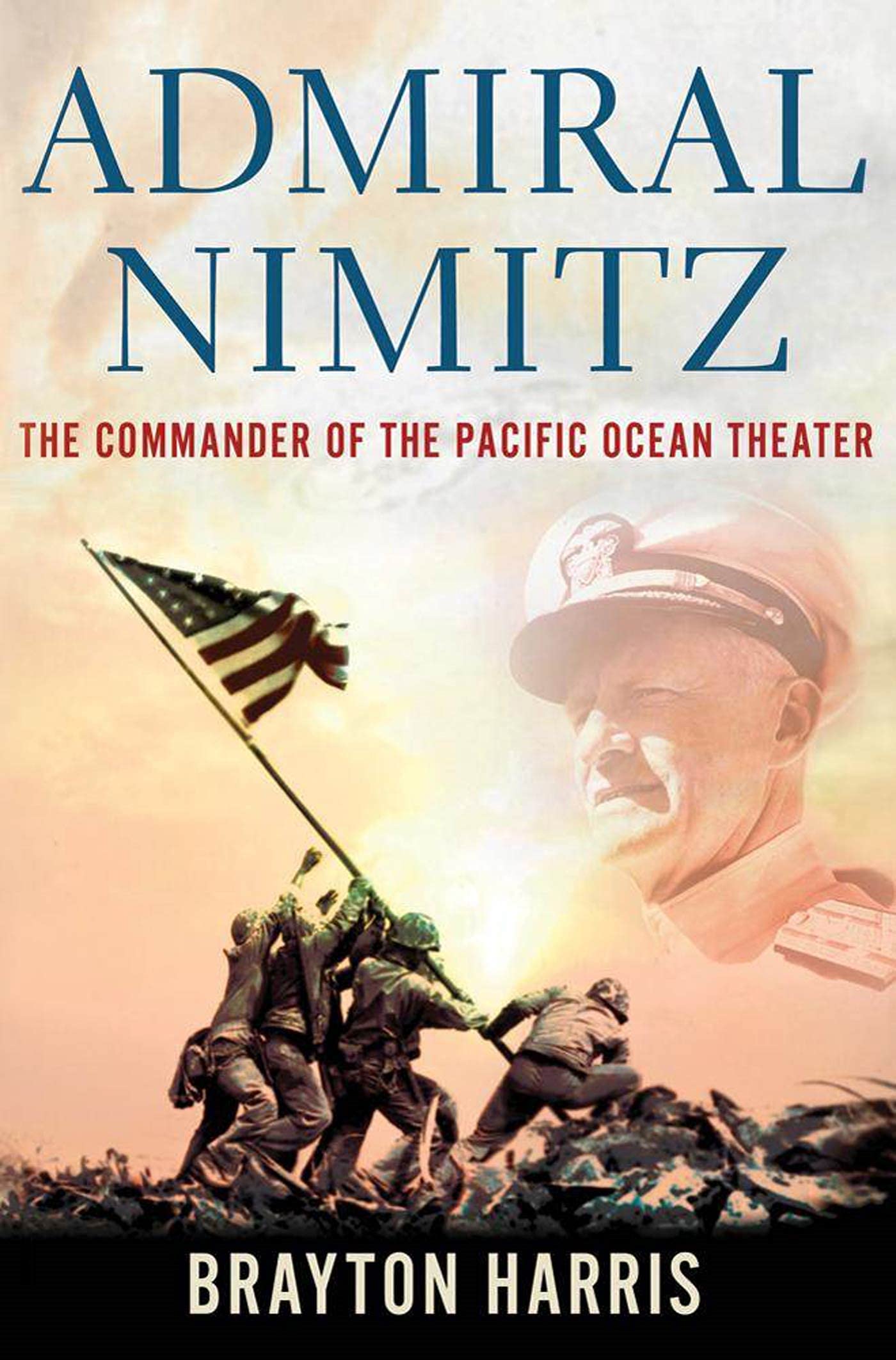 Admiral Nimitz: The Commander of the Pacific Ocean Theater: The Commander of the Pacific Ocean Theater,Used