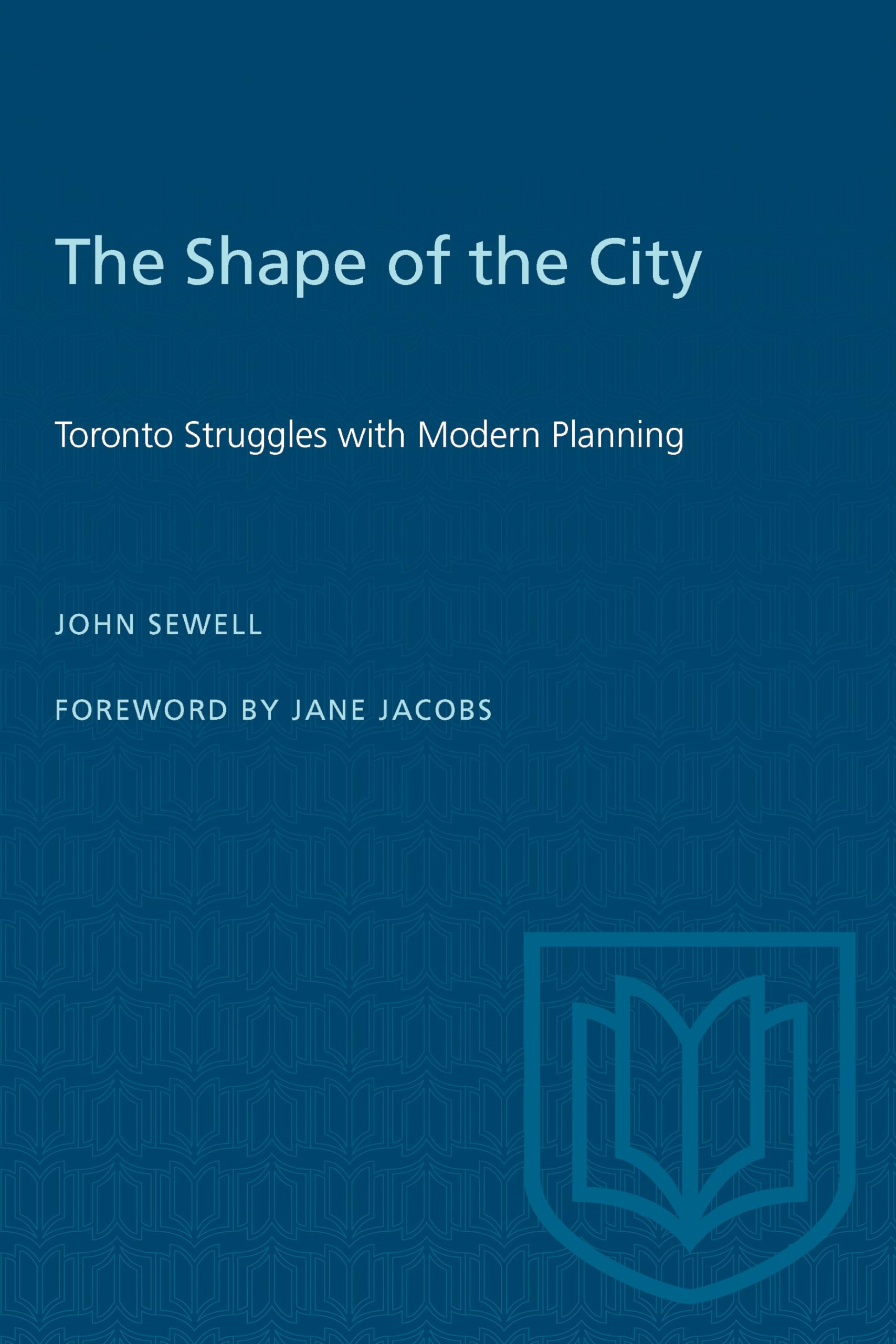 The Shape of the City: Toronto Struggles with Modern Planning (Heritage),Used