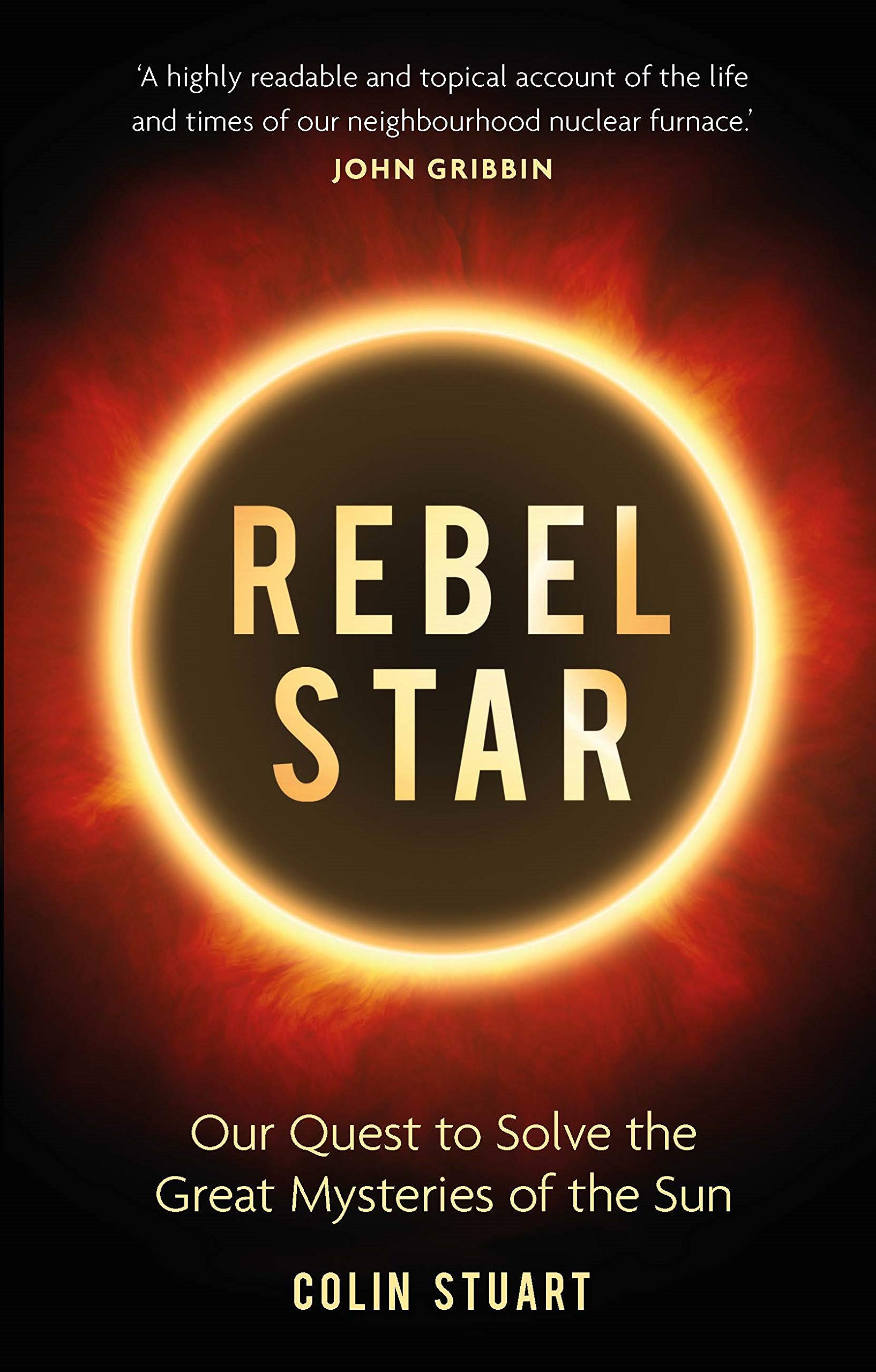 Rebel Star: Our Quest to Solve the Great Mysteries of the Sun,Used