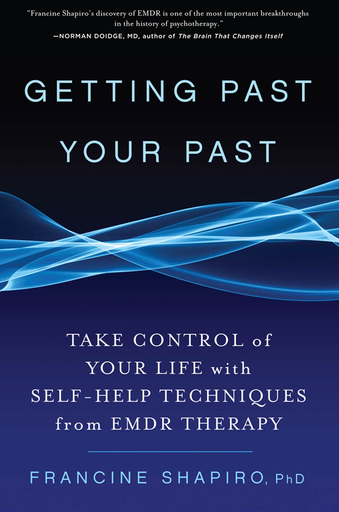 Getting Past Your Past: Take Control Of Your Life With Selfhelp Techniques From Emdr Therapy