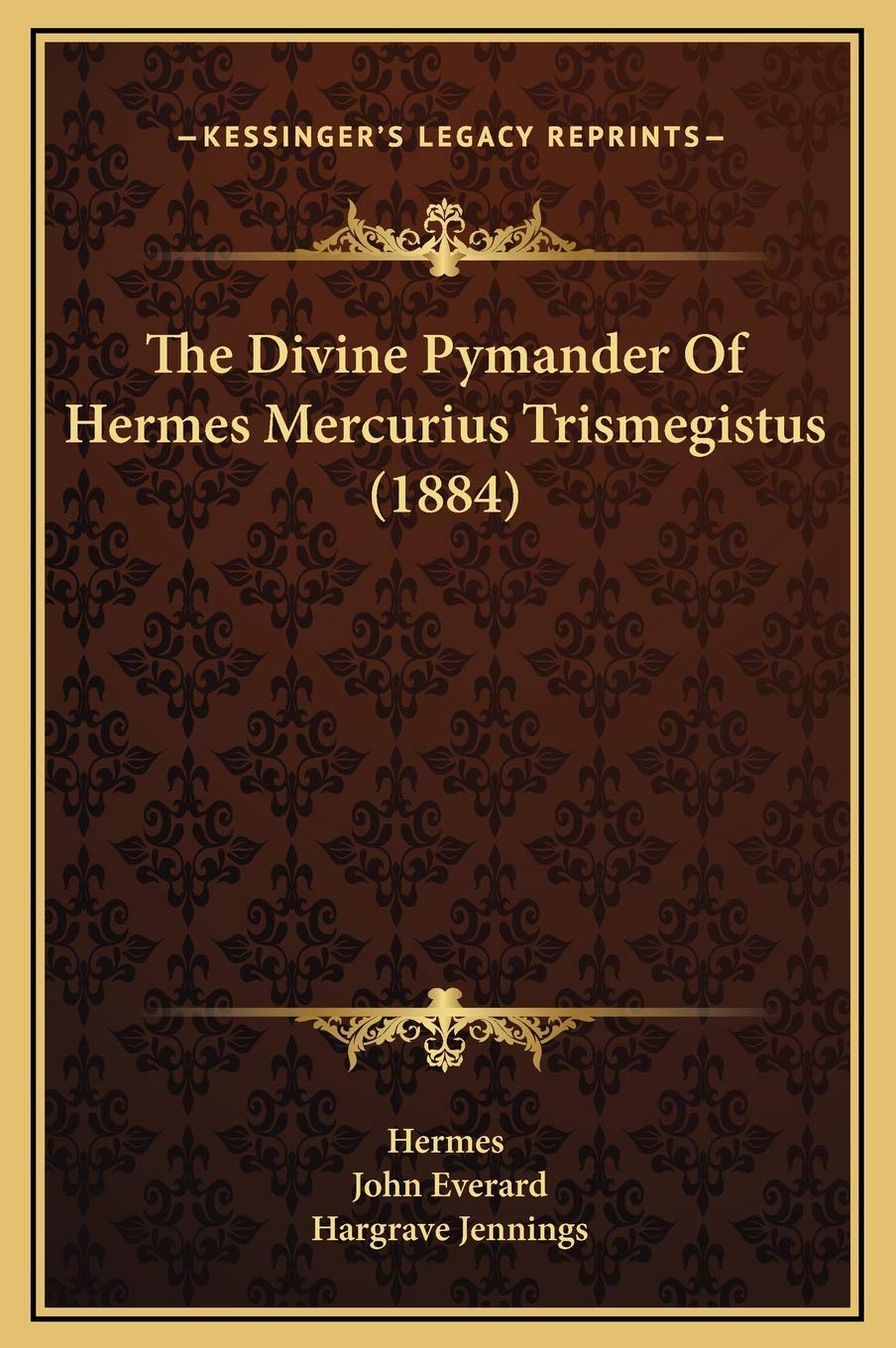 The Divine Pymander Of Hermes Mercurius Trismegistus (1884),Used