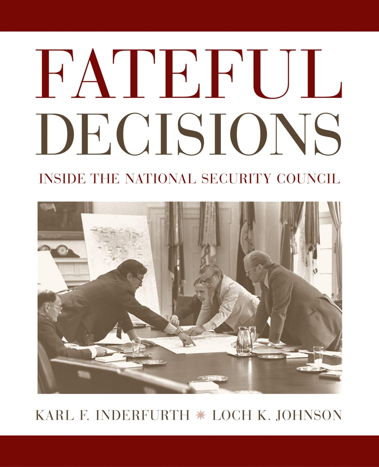 Fateful Decisions: Inside The National Security Council