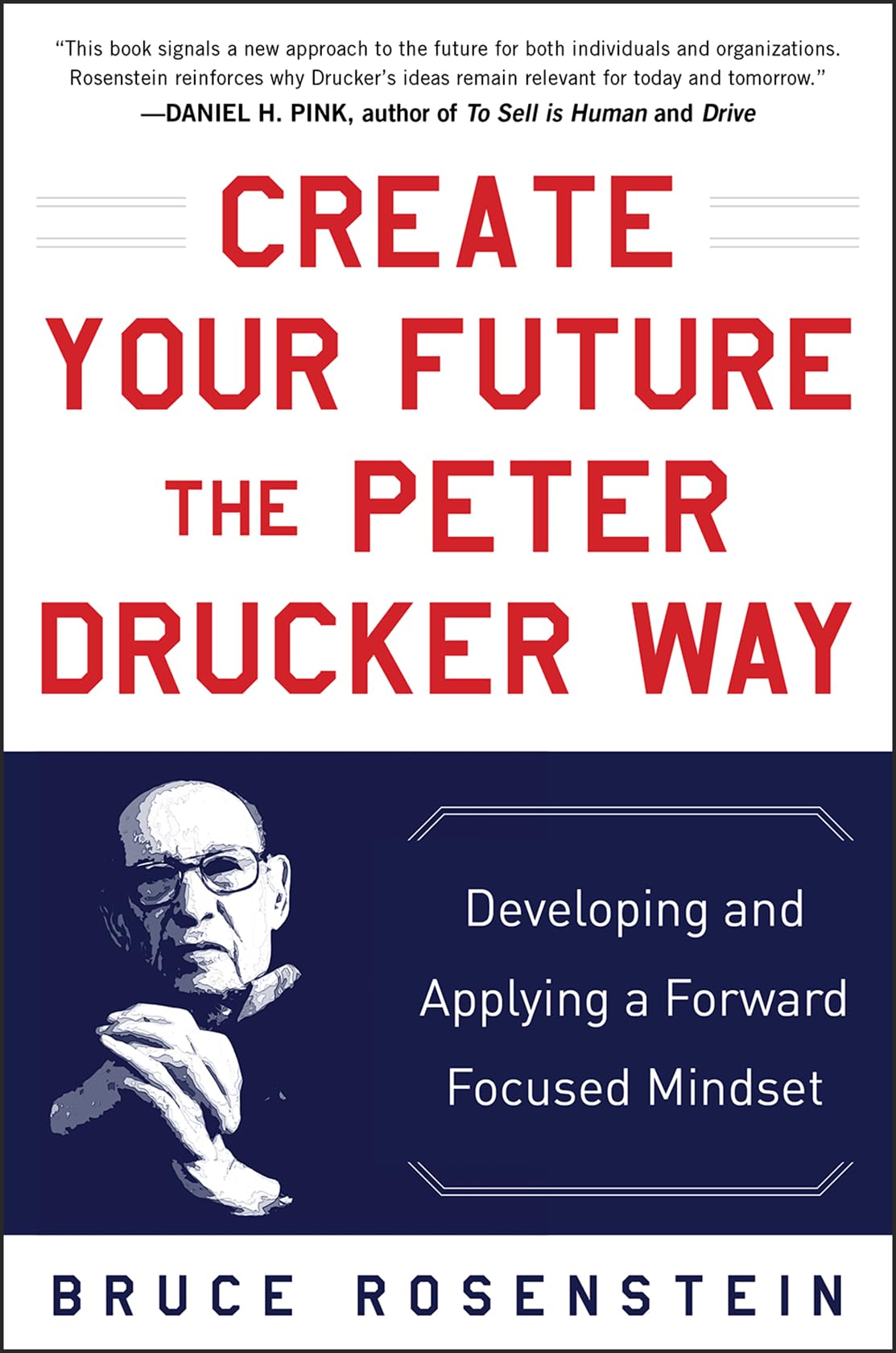 Create Your Future the Peter Drucker Way: Developing and Applying a ForwardFocused Mindset,Used