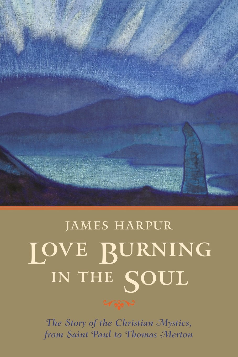 Love Burning in the Soul: The Story of Christian Mystics, from Saint Paul to Thomas Merton,Used