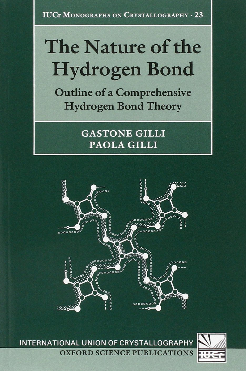 The Nature of the Hydrogen Bond: Outline of a Comprehensive Hydrogen Bond Theory (International Union of Crystallography Monogra,Used