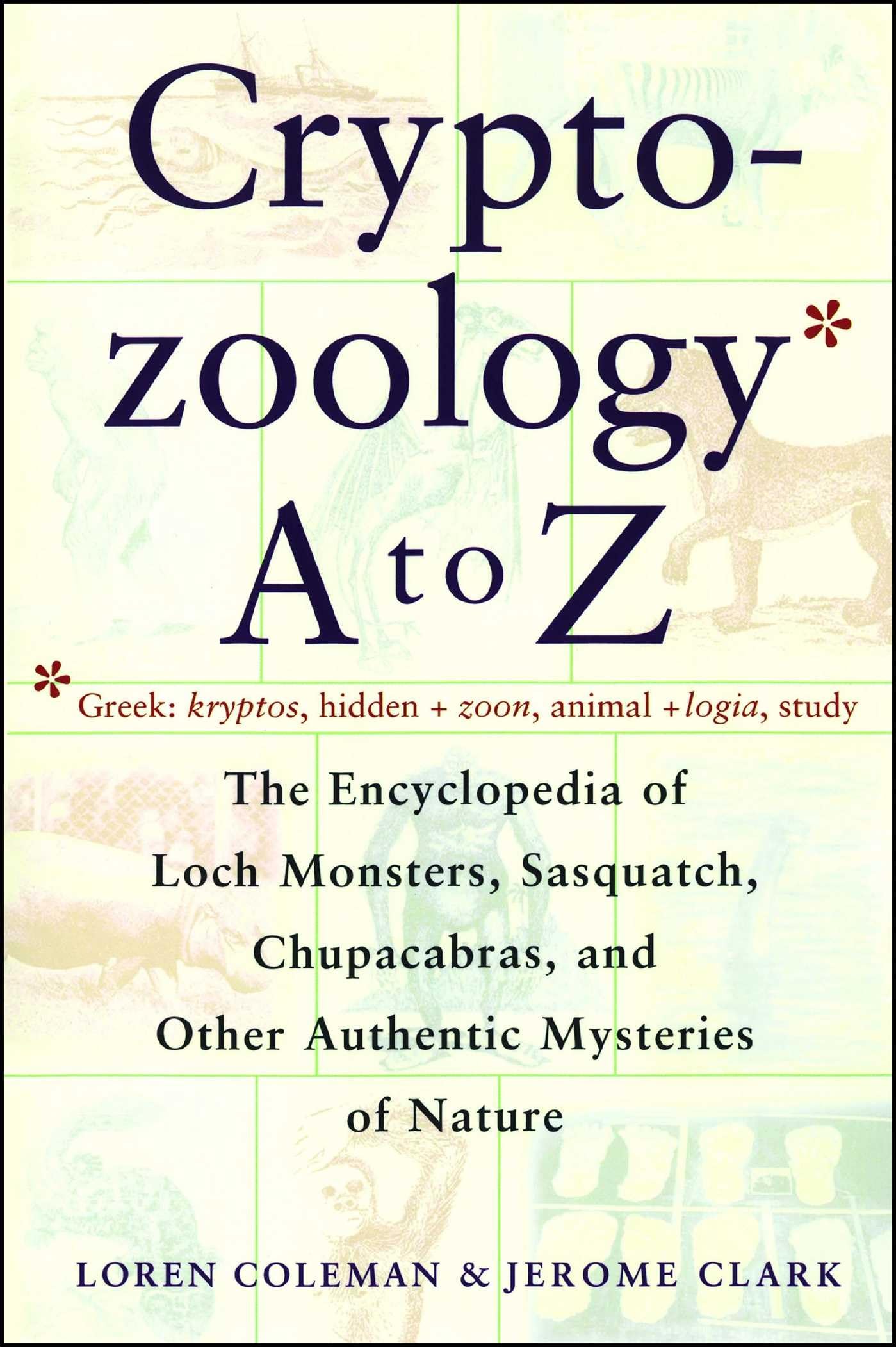 Cryptozoology A To Z: The Encyclopedia Of Loch Monsters, Sasquatch, Chupacabras, And Other Authentic Mysteries Of Nature,Used