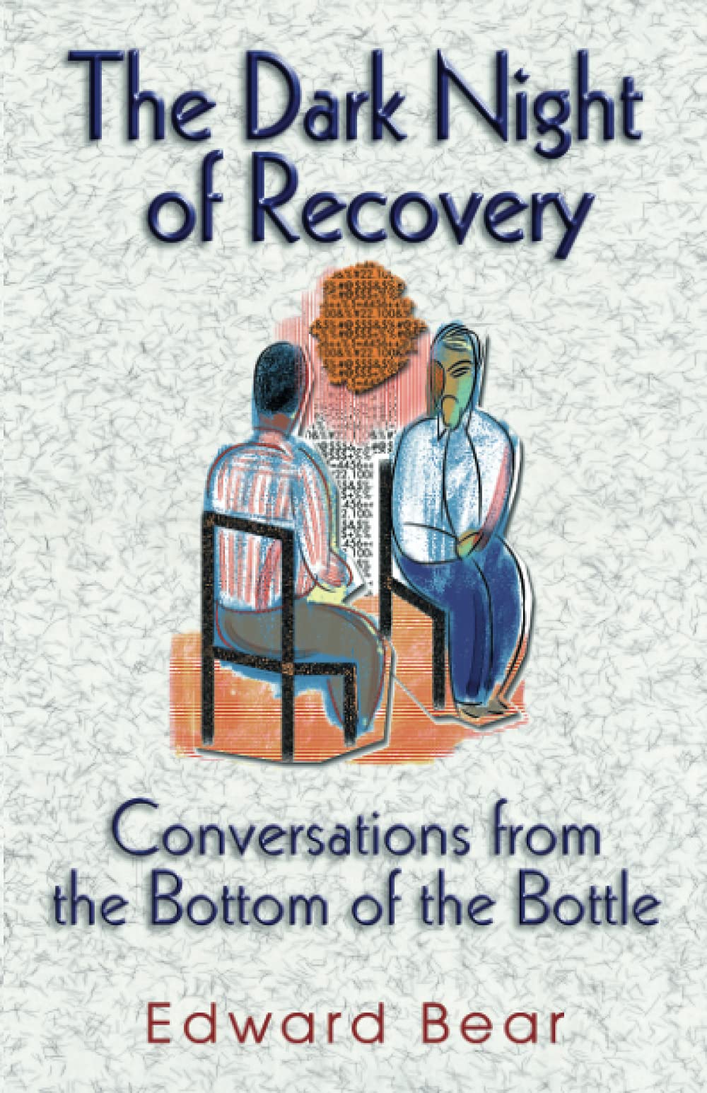 The Dark Night Of Recovery: Conversations From The Bottom Of The Bottle