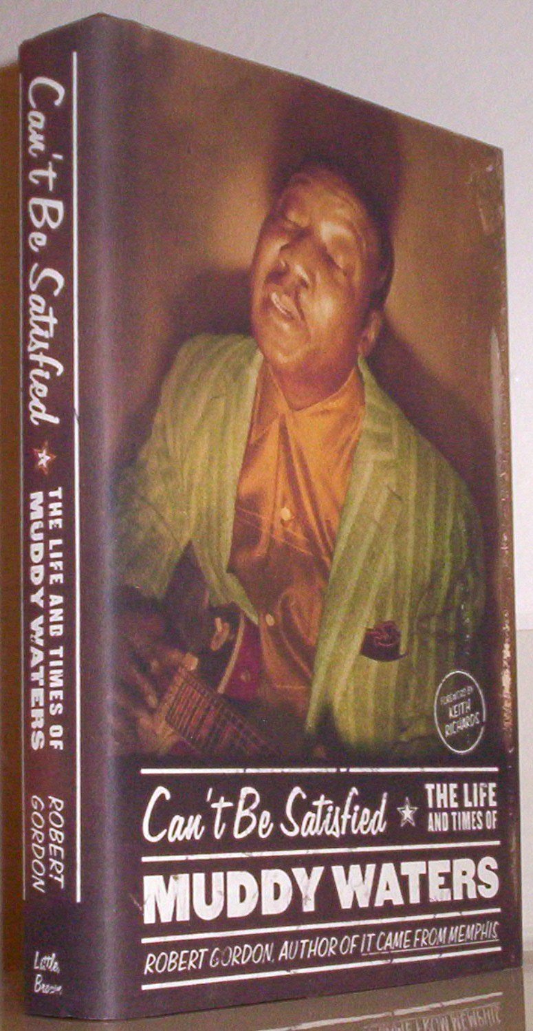 Can'T Be Satisfied: The Life And Times Of Muddy Waters