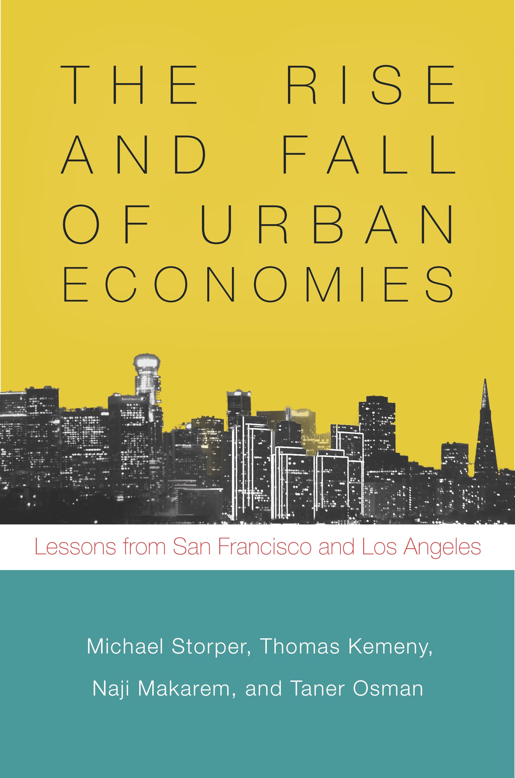 The Rise And Fall Of Urban Economies: Lessons From San Francisco And Los Angeles (Innovation And Technology In The World Economy
