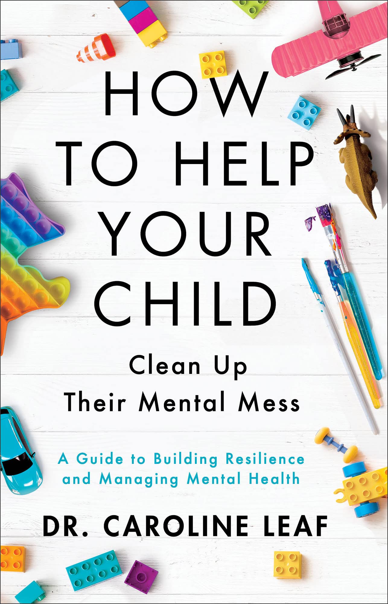 How to Help Your Child Clean Up Their Mental Mess: A Guide to Building Resilience and Managing Mental Health,Used