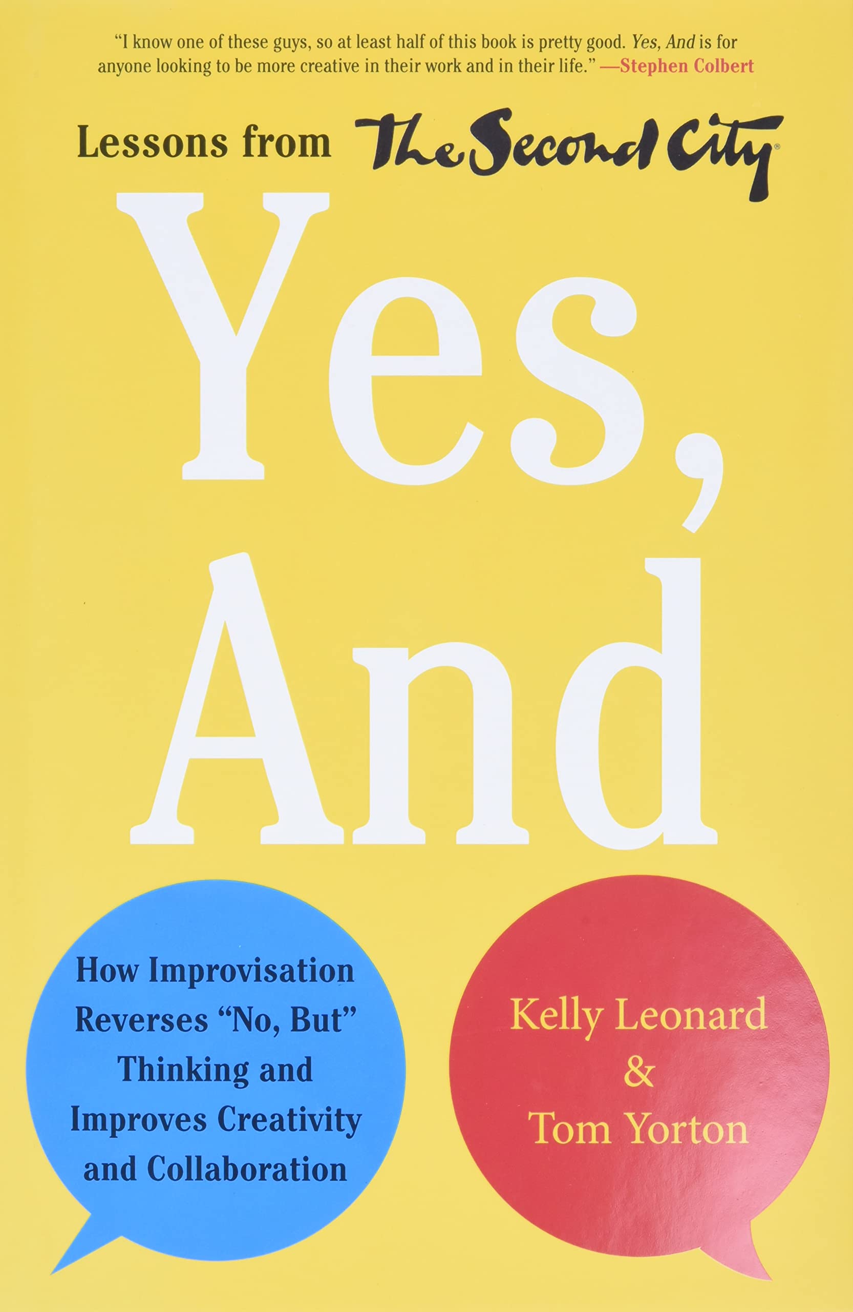 Yes, And: How Improvisation Reverses 'No, But' Thinking and Improves Creativity and CollaborationLessons from The Second City,Used