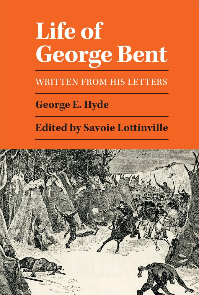 Life Of George Bent: Written From His Letters,New