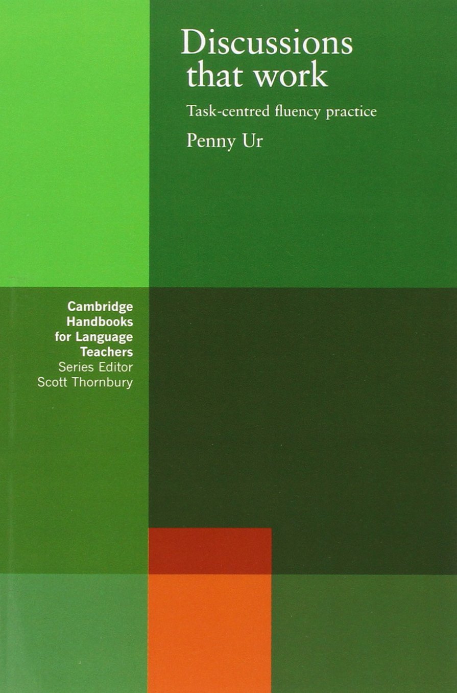 Discussions That Work: Taskcentred Fluency Practice (Cambridge Handbooks For Language Teachers),New