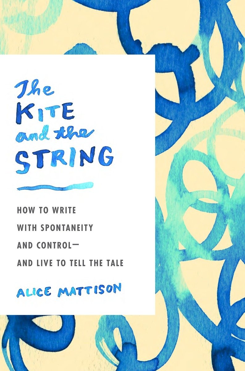 The Kite and the String: How to Write with Spontaneity and Controland Live to Tell the Tale,Used