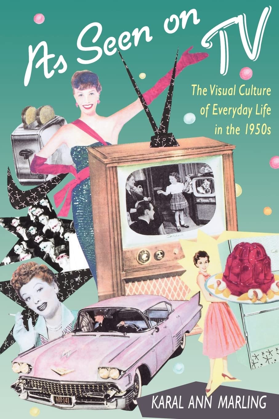 As Seen On Tv: The Visual Culture Of Everyday Life In The 1950S,New