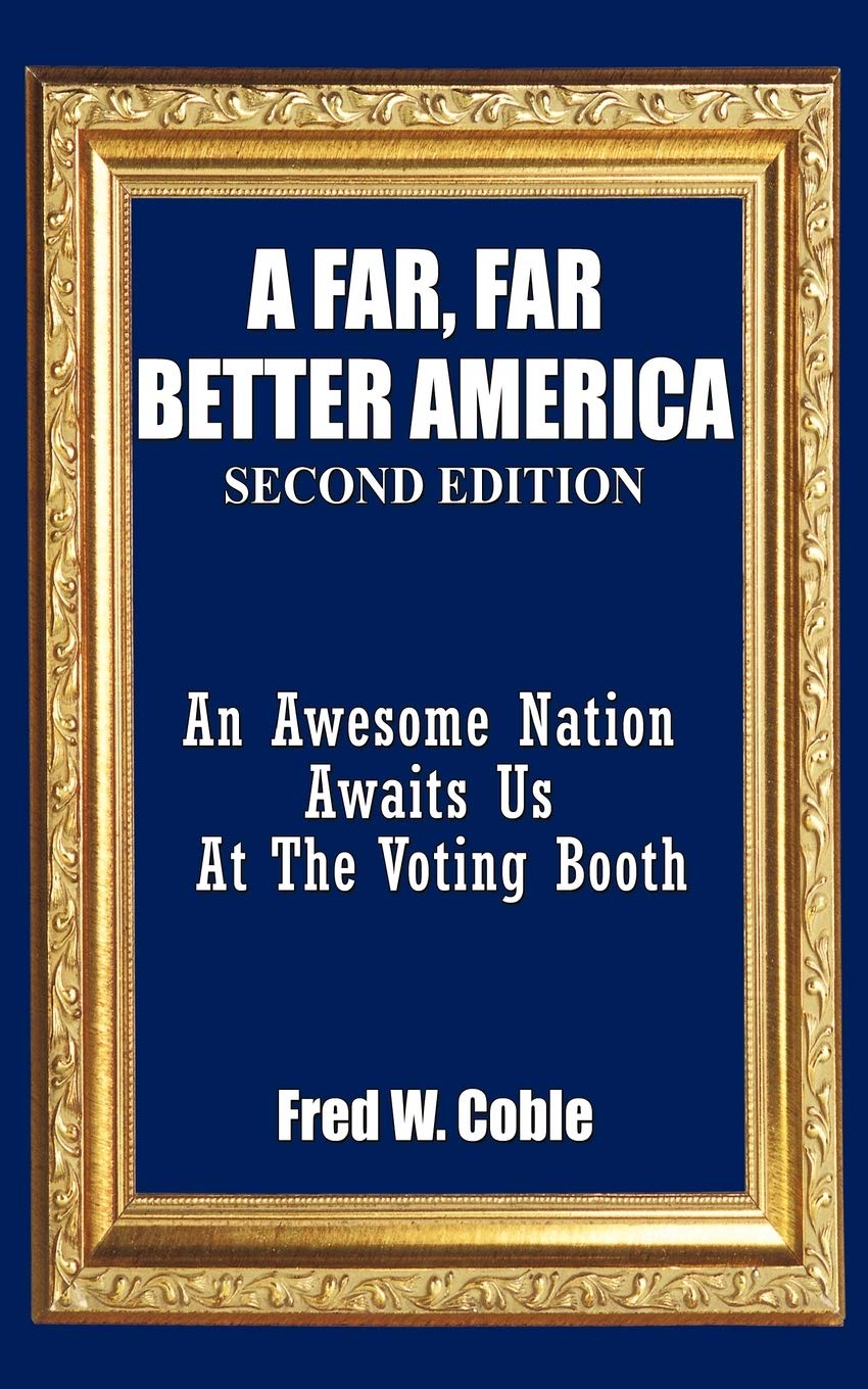 A Far, Far Better America: An Awesome Nation Awaits Us At The Voting Booth,Used