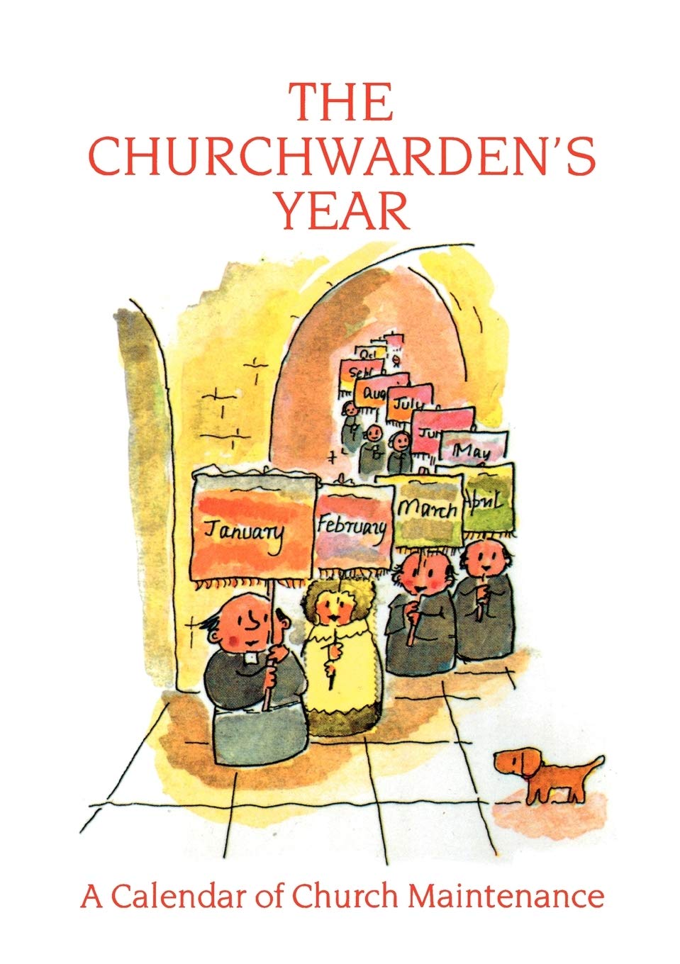 The Churchwarden's Year: A Calendar of Church Maintenance,Used