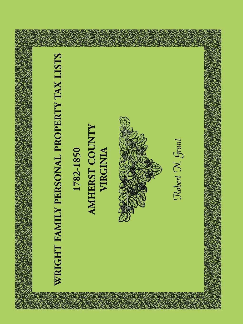Wright Family Personal Property Tax Lists: 17821850, Amherst County, Virginia,Used