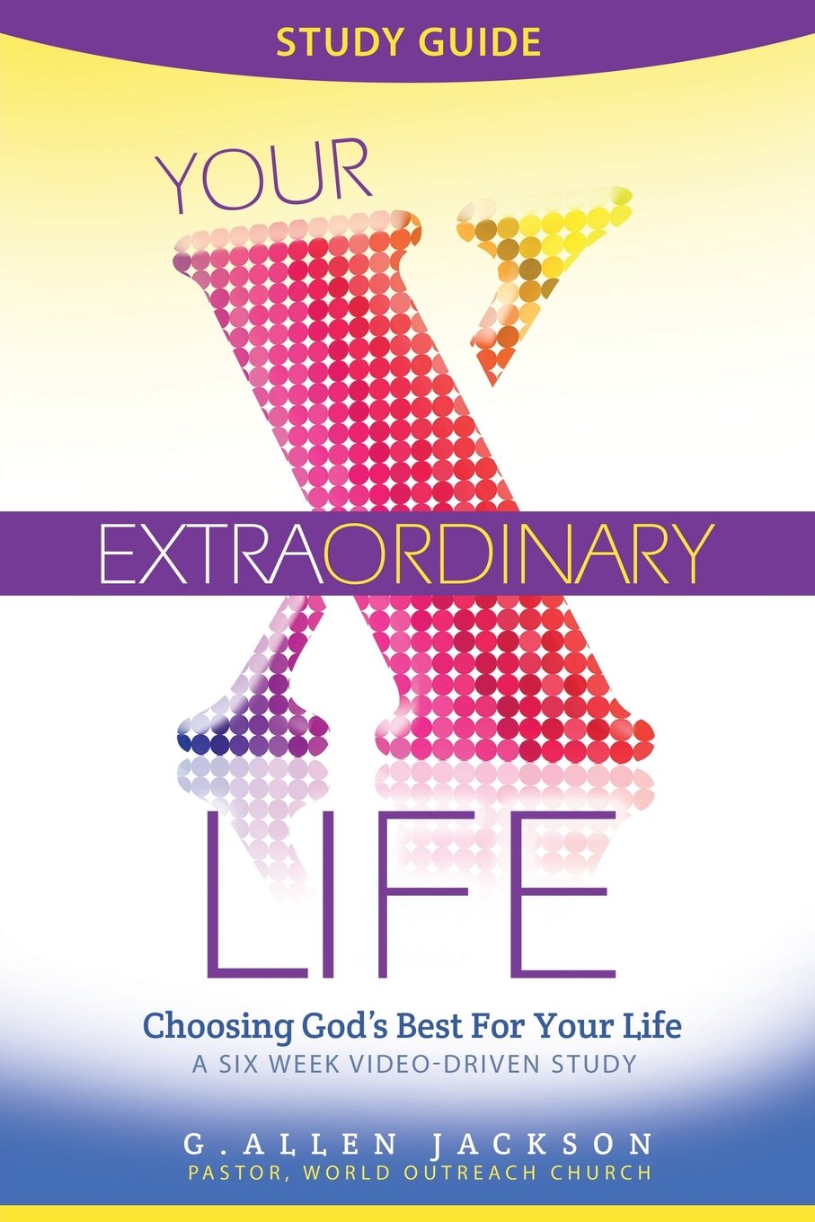 Your Extraordinary Life Small Group Study Guide: 6 Video Driven Lessons As Companion To Study Dvd,Used