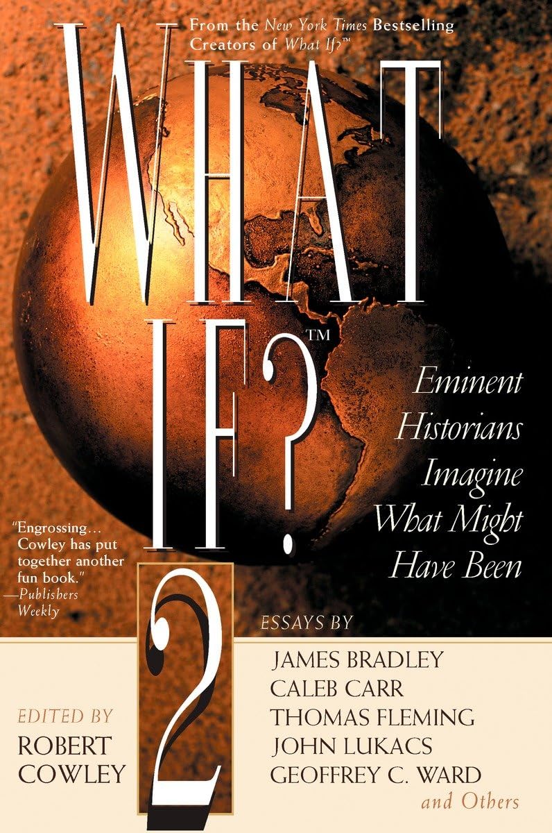 What If? Ii: Eminent Historians Imagine What Might Have Been (What If Essays)