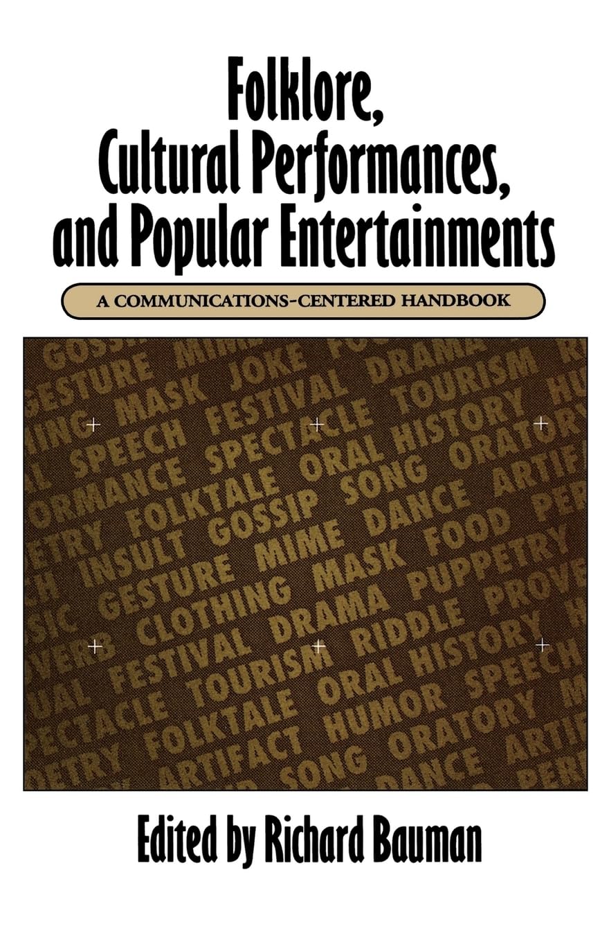Folklore, Cultural Performances, And Popular Entertainments: A Communicationscentered Handbook,New