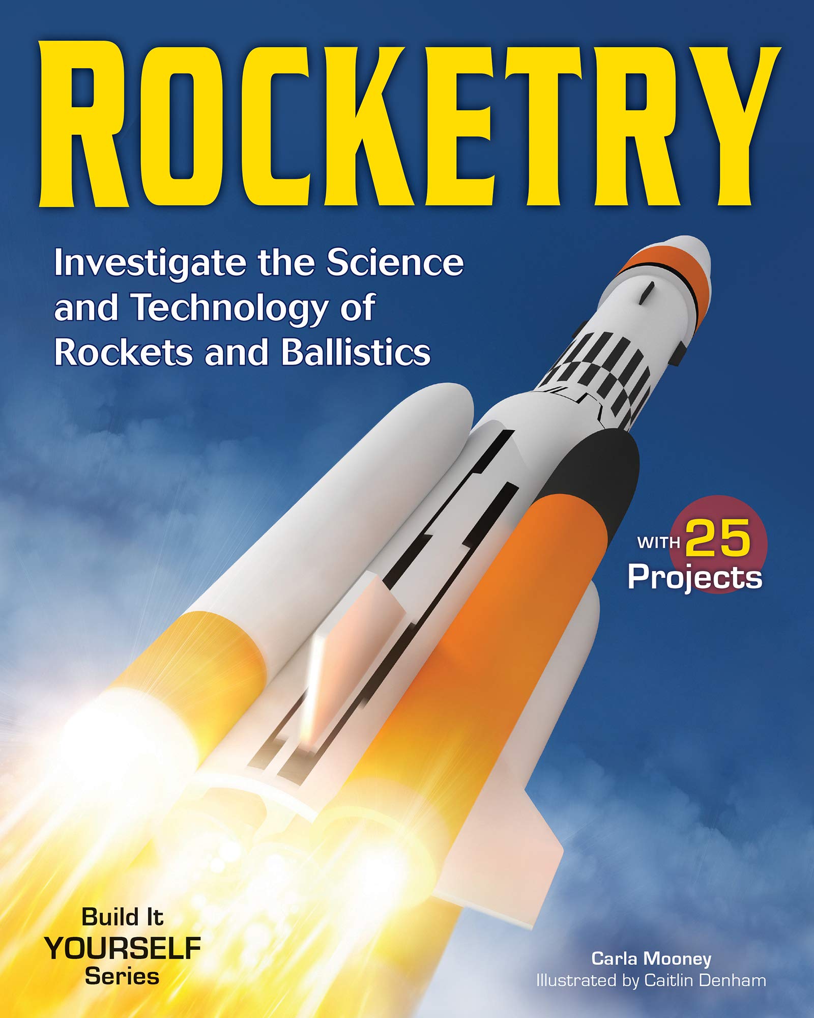 Rocketry: Investigate The Science And Technology Of Rockets And Ballistics
