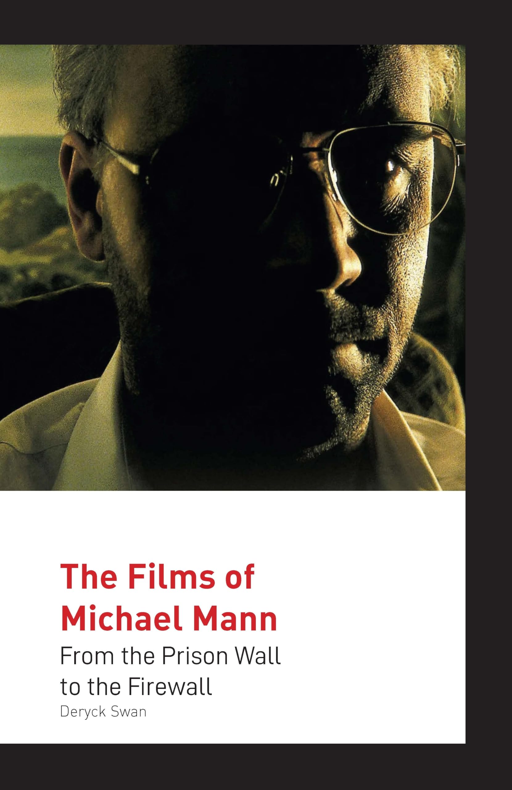 The Films of Michael Mann: From the Prison Wall to the Firewall,Used