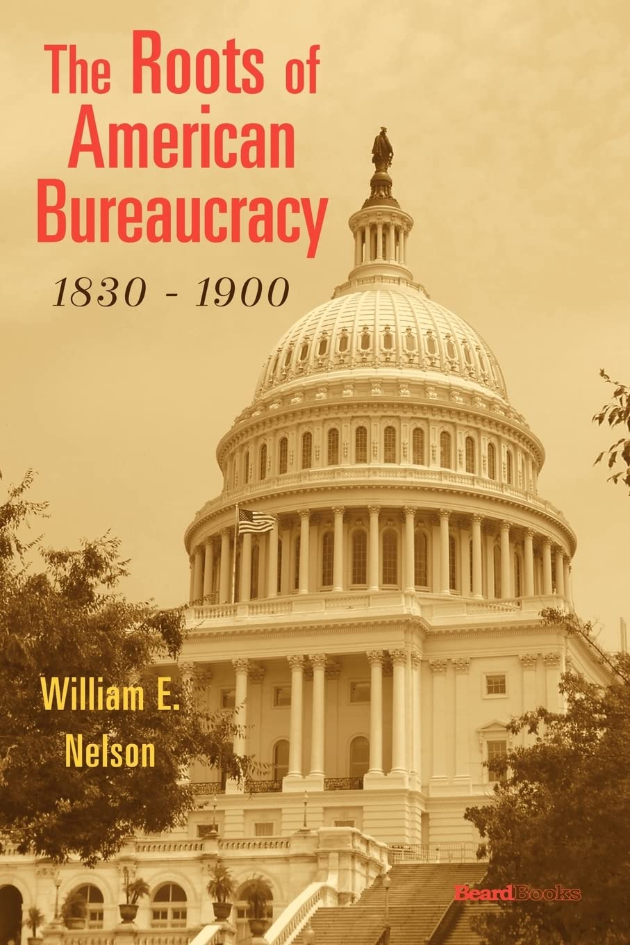 The Roots of American Bureaucracy, 1830,Used
