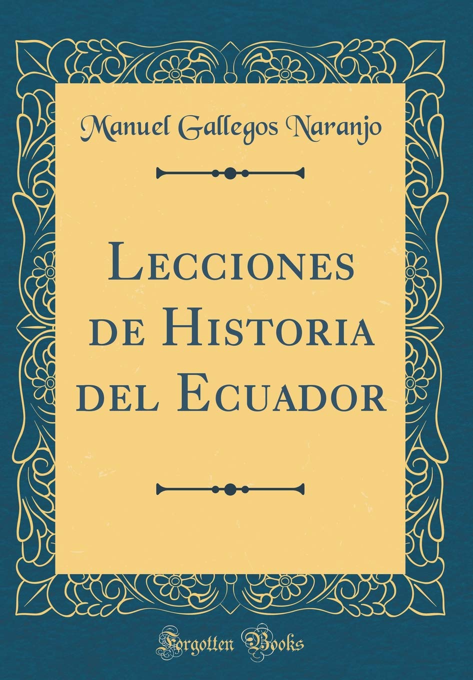 Lecciones de Historia del Ecuador (Classic Reprint),Used