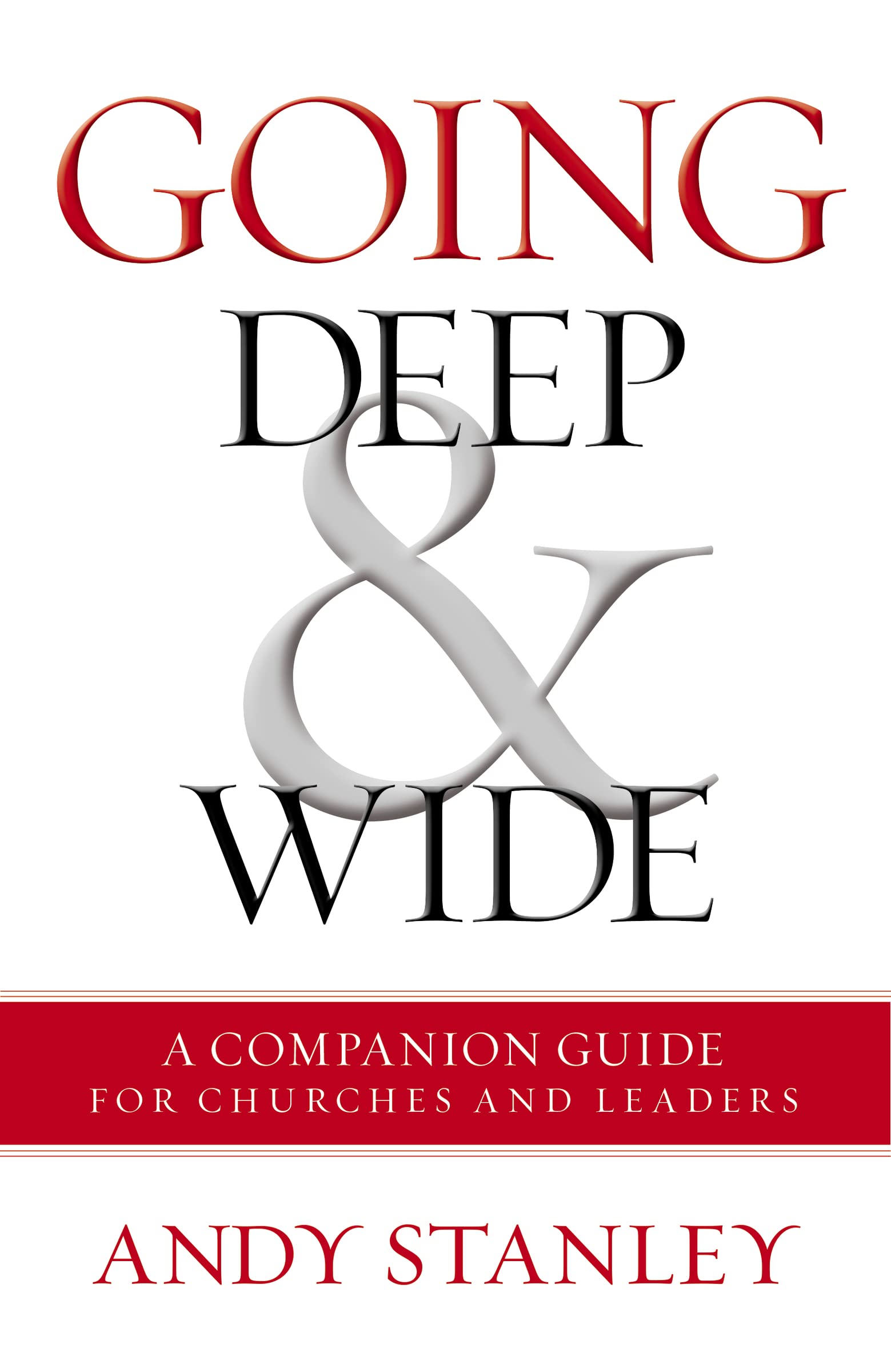 Going Deep and Wide: A Companion Guide for Churches and Leaders,Used