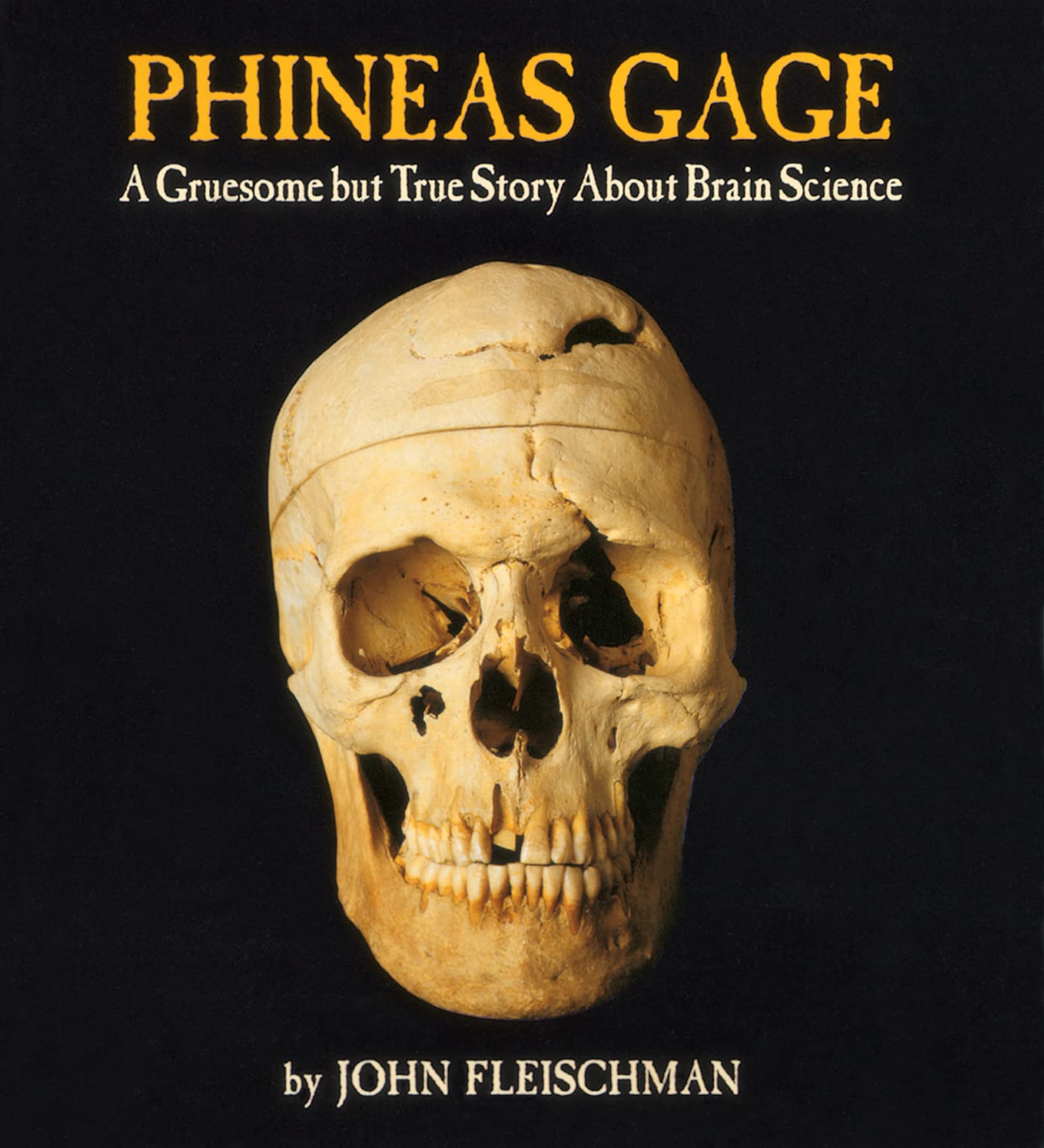 Phineas Gage: A Gruesome but True Story About Brain Science,New