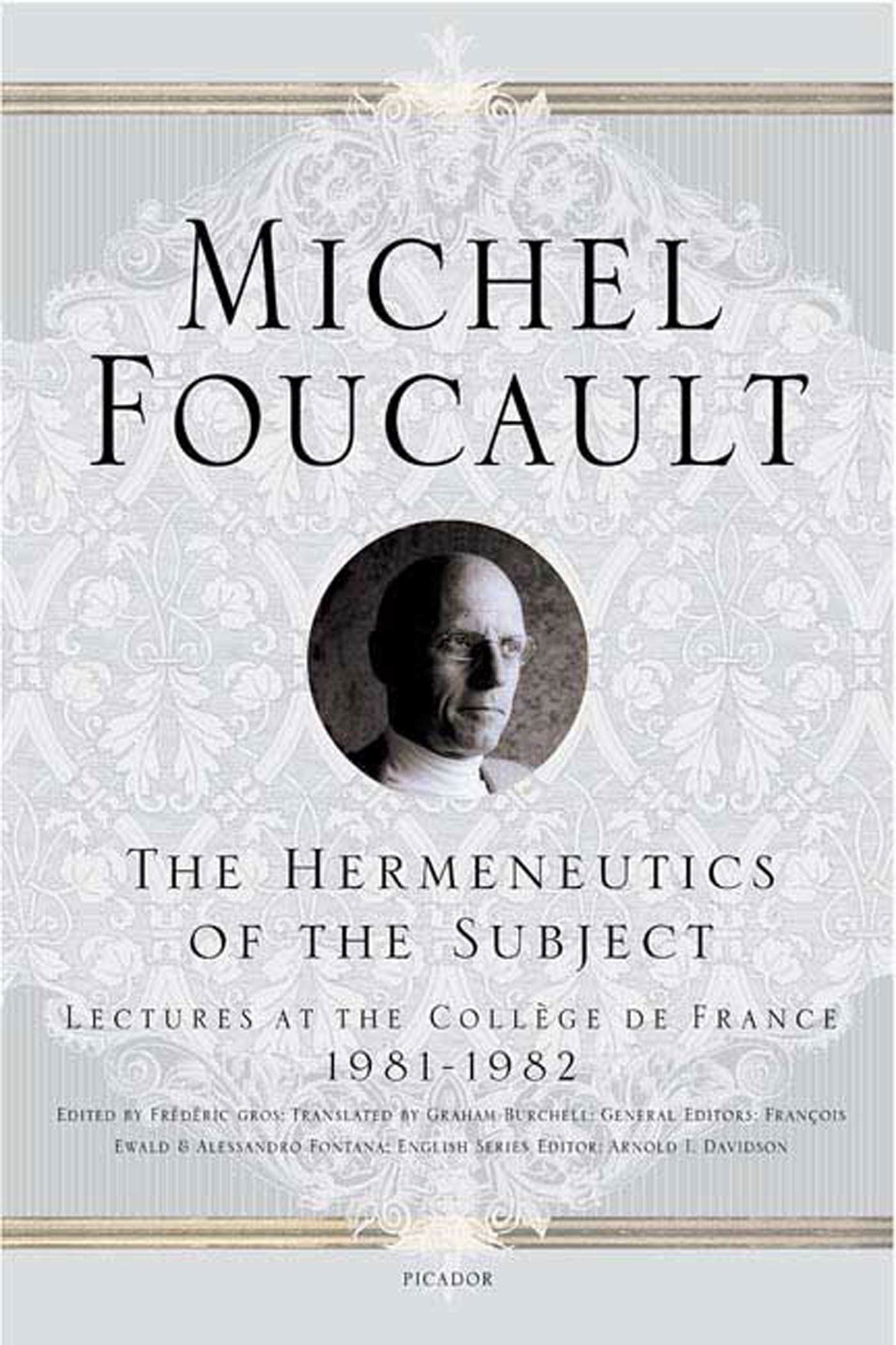 The Hermeneutics Of The Subject: Lectures At The Collge De France 19811982 (Michel Foucault Lectures At The Collge De France,