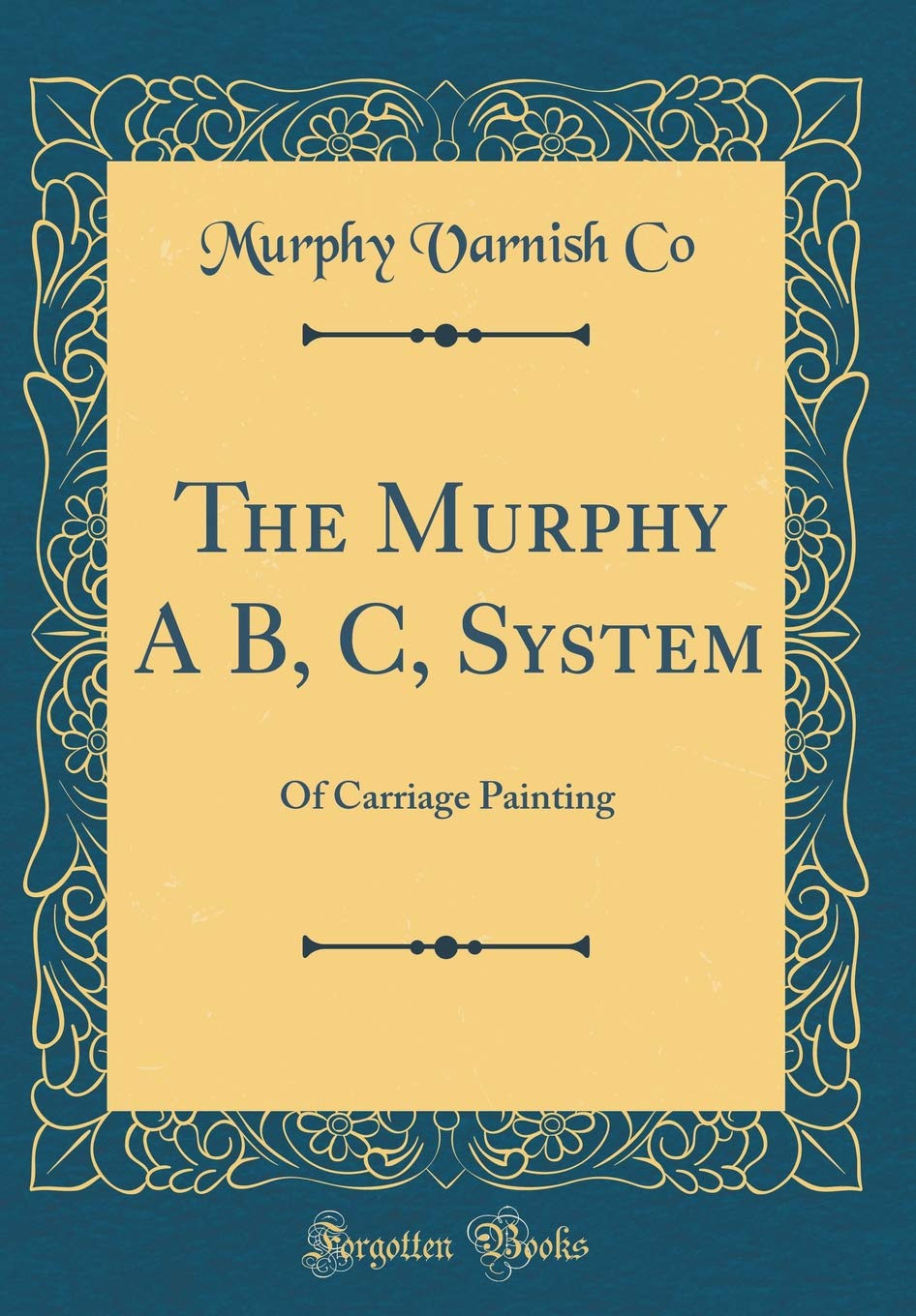 The Murphy A B, C, System: Of Carriage Painting (Classic Reprint),Used