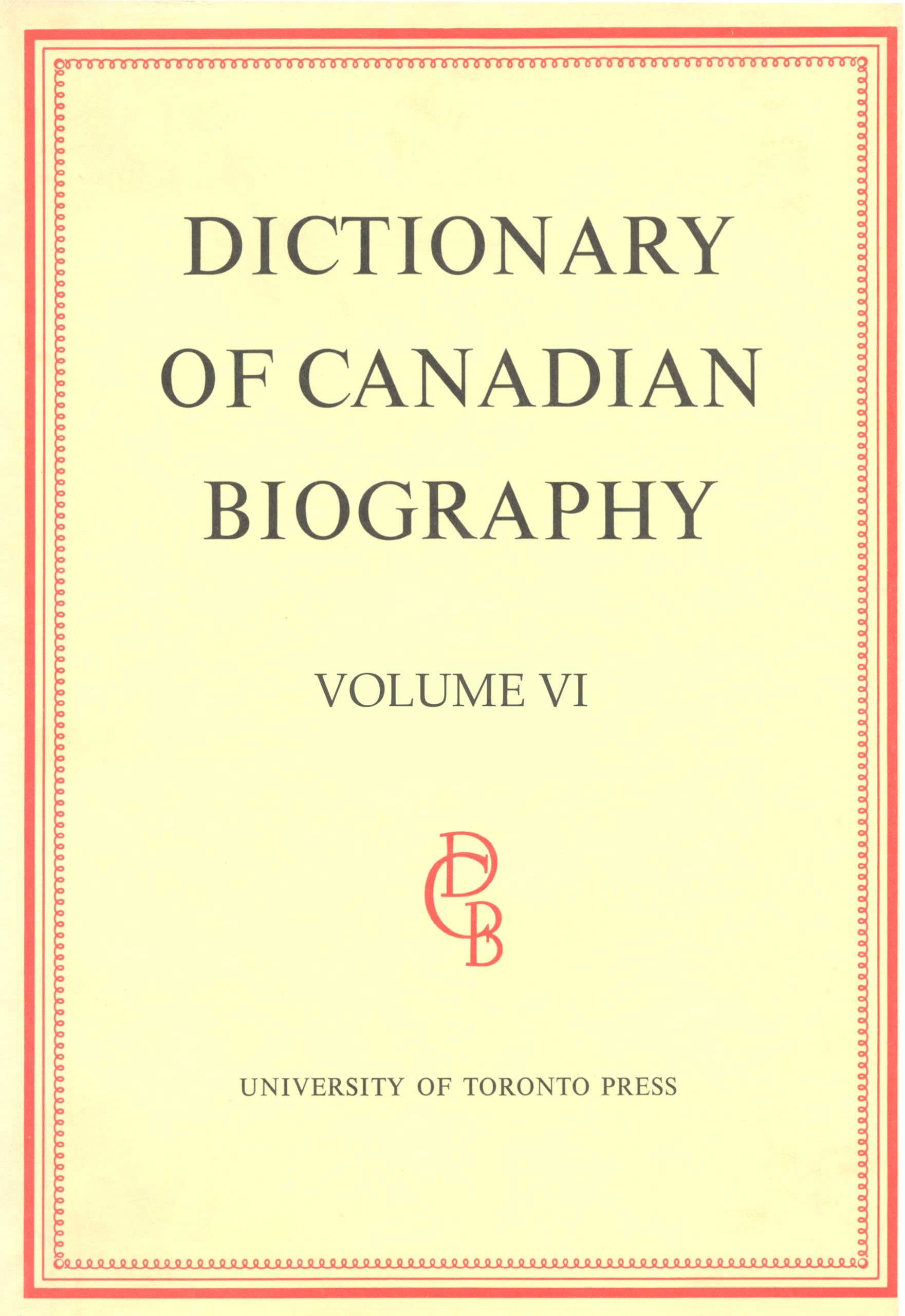 Dictionary of Canadian Biography / Dictionaire Biographique du Canada: Volume VI, 1821  1835,Used