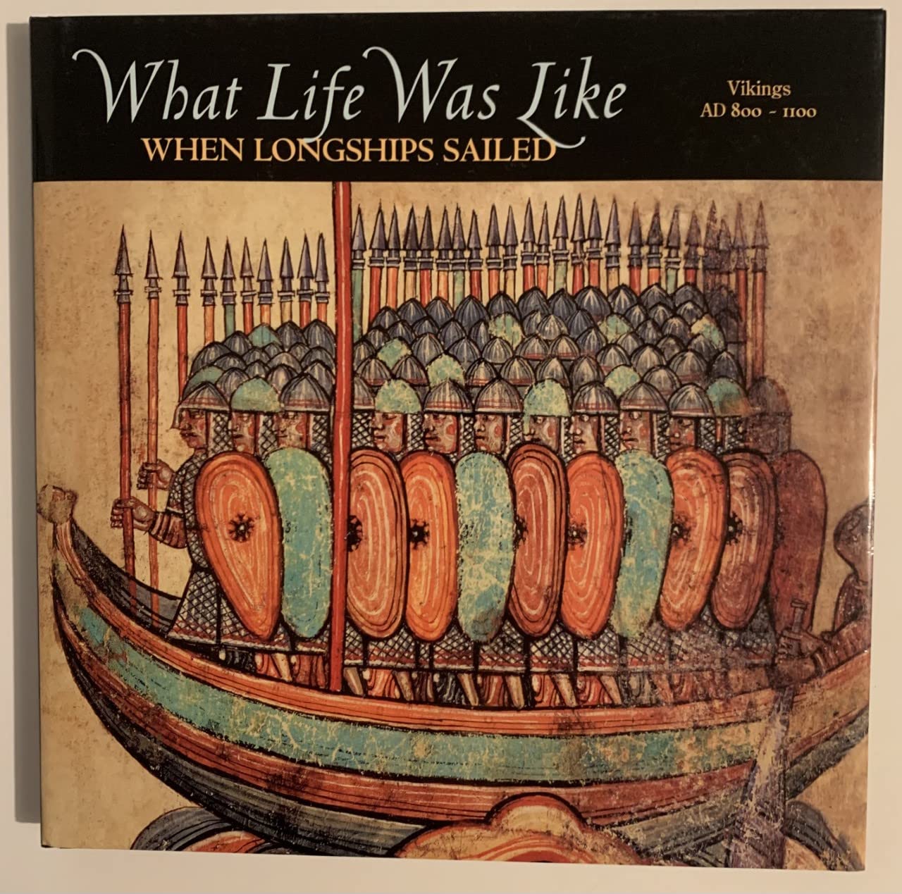 What Life Was Like When Longships Sailed: Vikings Ad 8001100,New