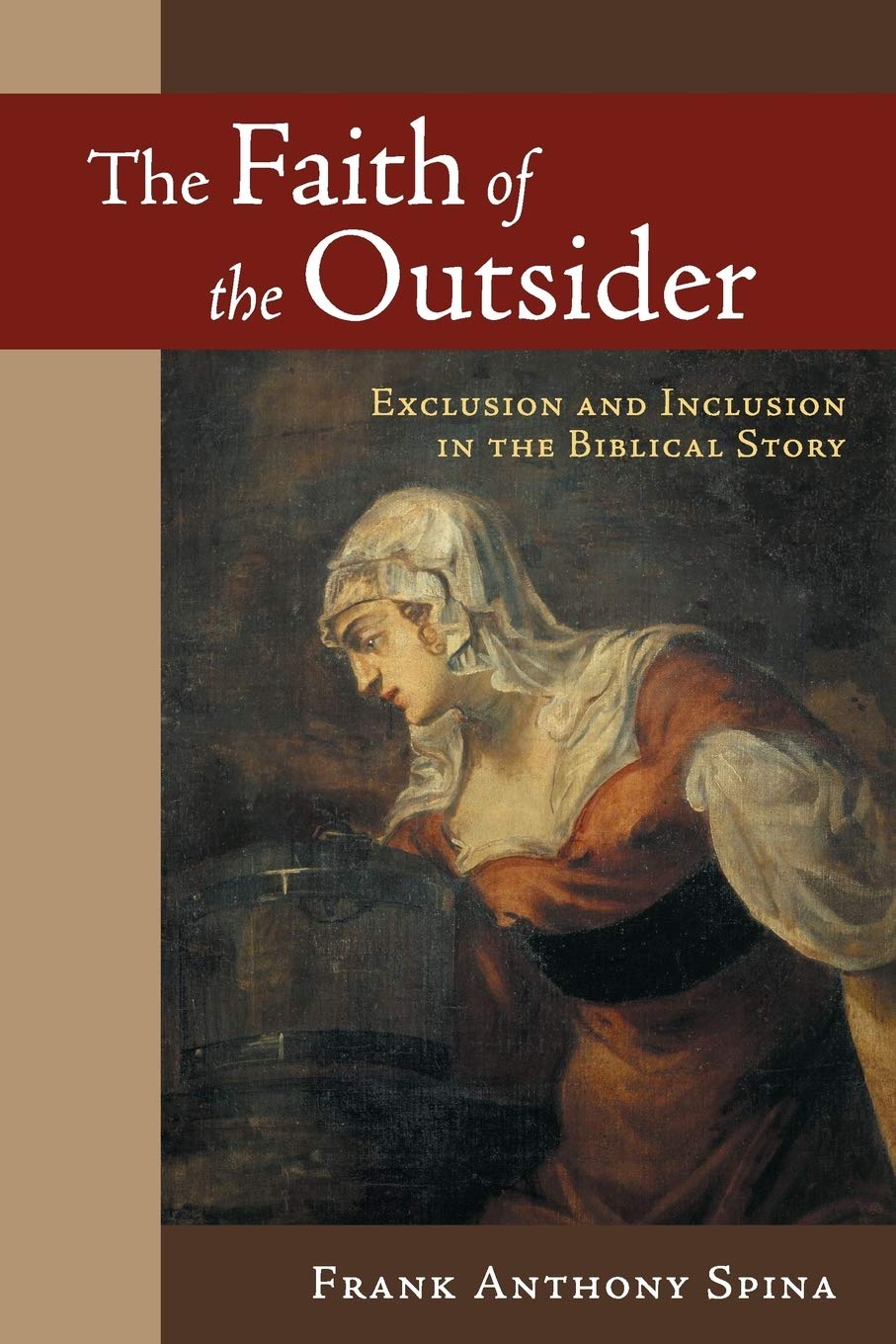 The Faith of the Outsider: Exclusion and Inclusion in the Biblical Story,New